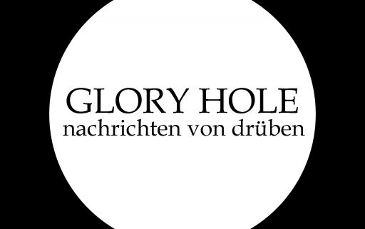 GLORY HOLE - messages from the other side