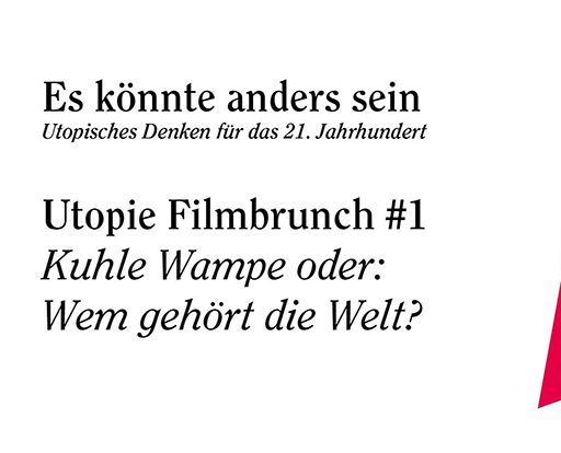 Utopie Filmbrunch #1: Kuhle Wampe oder: Wem geh&ouml;rt die Welt?