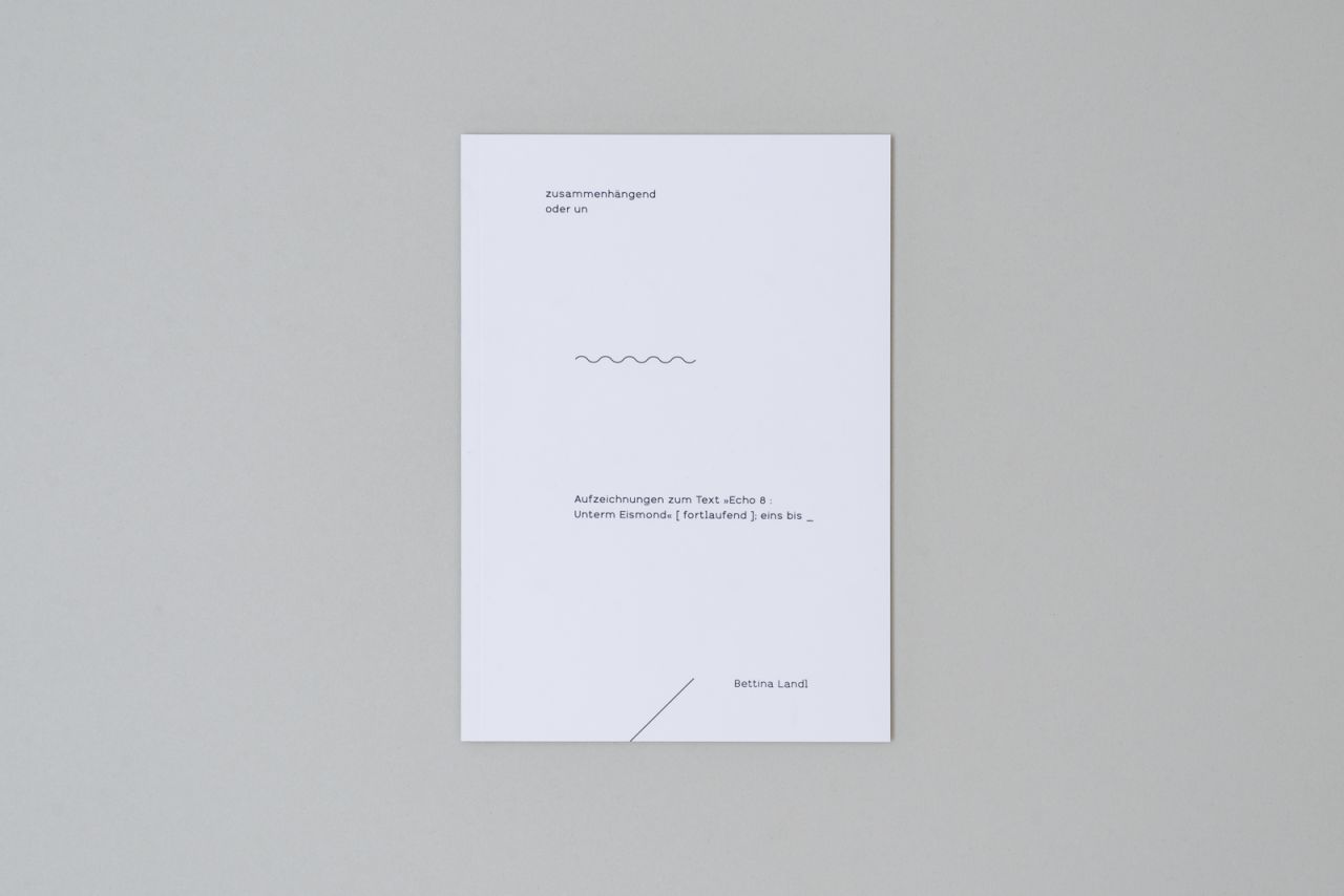 zusammenhängend oder un - Notes on the text "Echo 8 : Unterm Eismond" [ continuous ]; one to _.