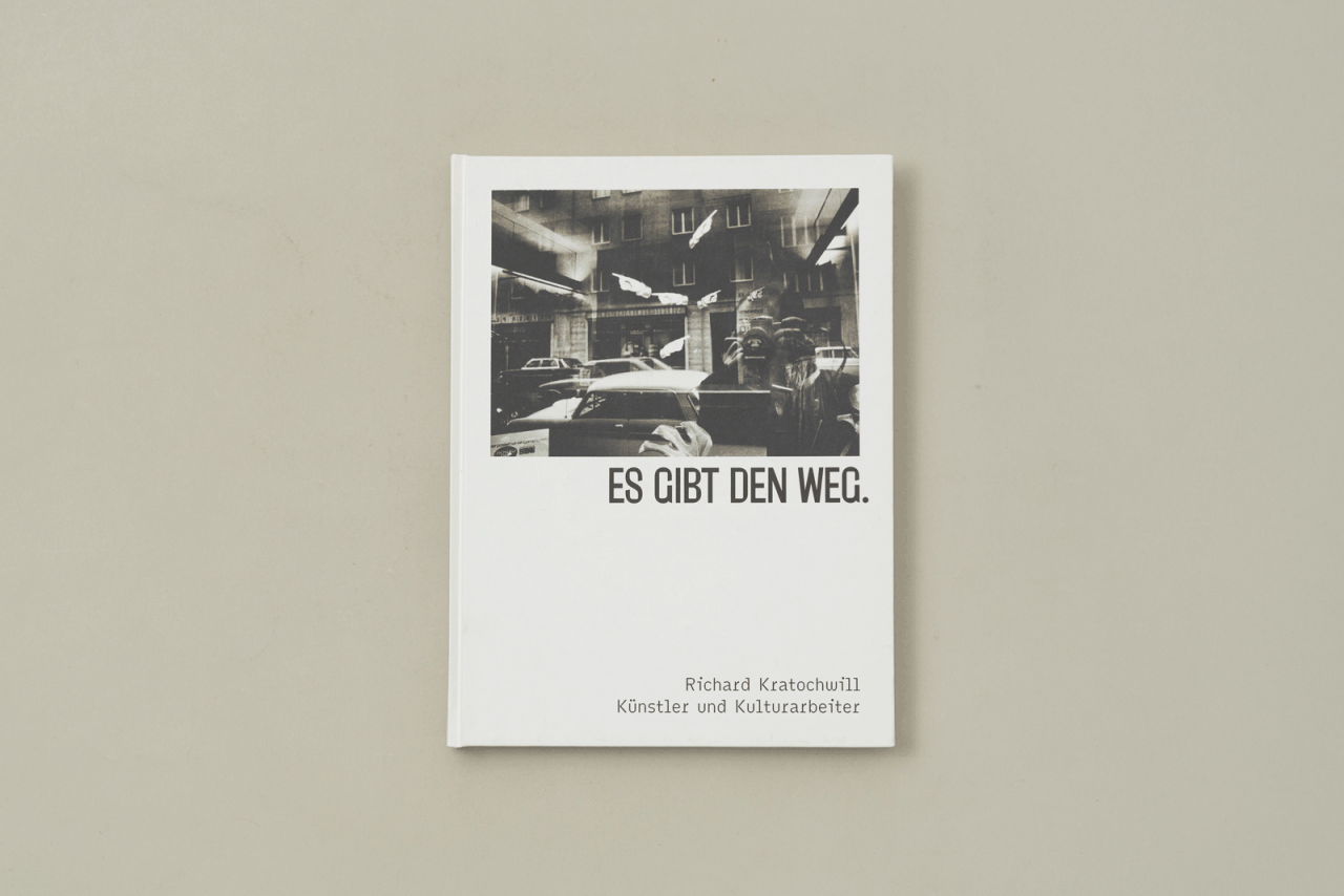 ES GIBT DEN WEG. Richard Kratochwill - Künstler und Kulturarbeiter