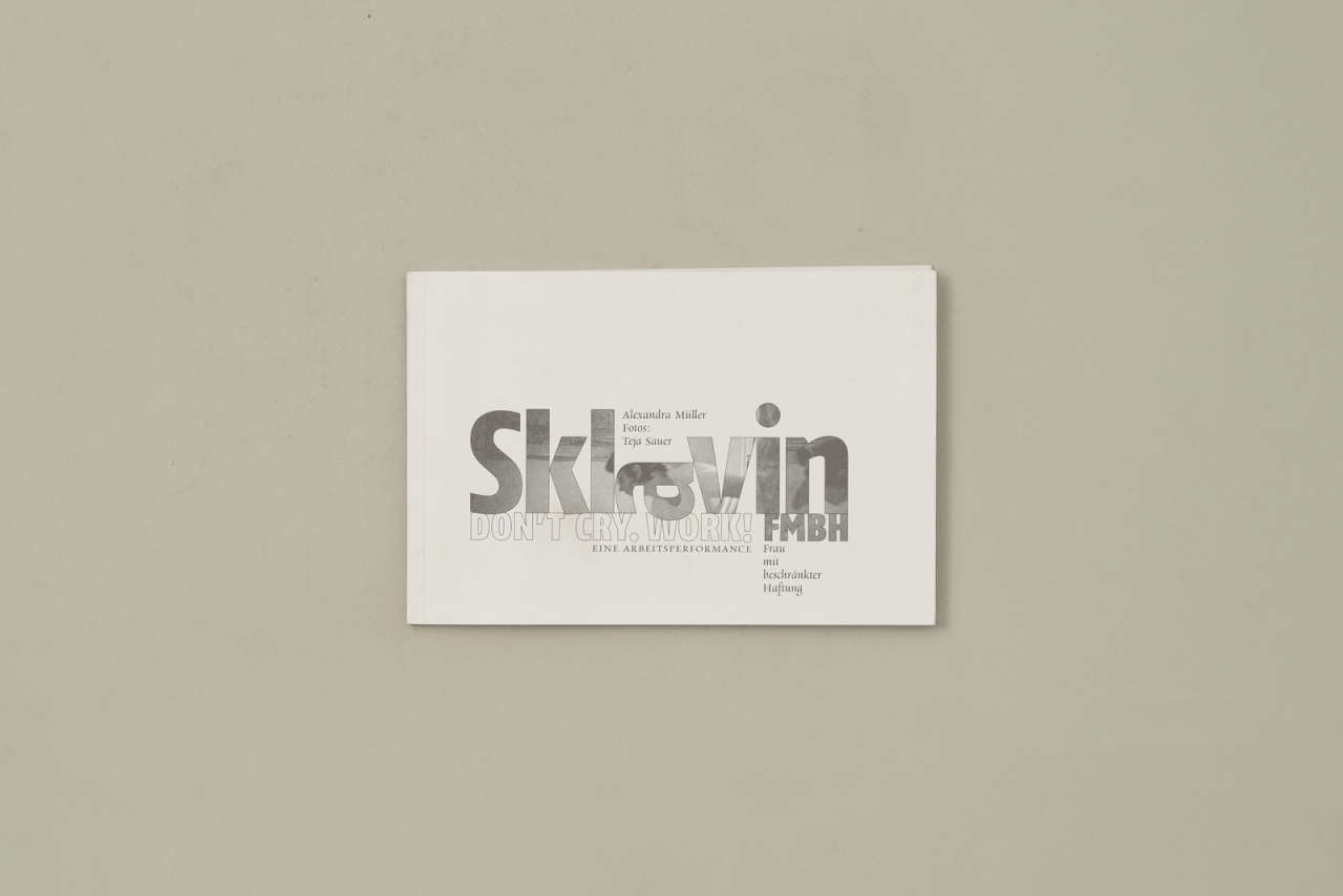 Sklavin. Don't Cry. Work! FmbH